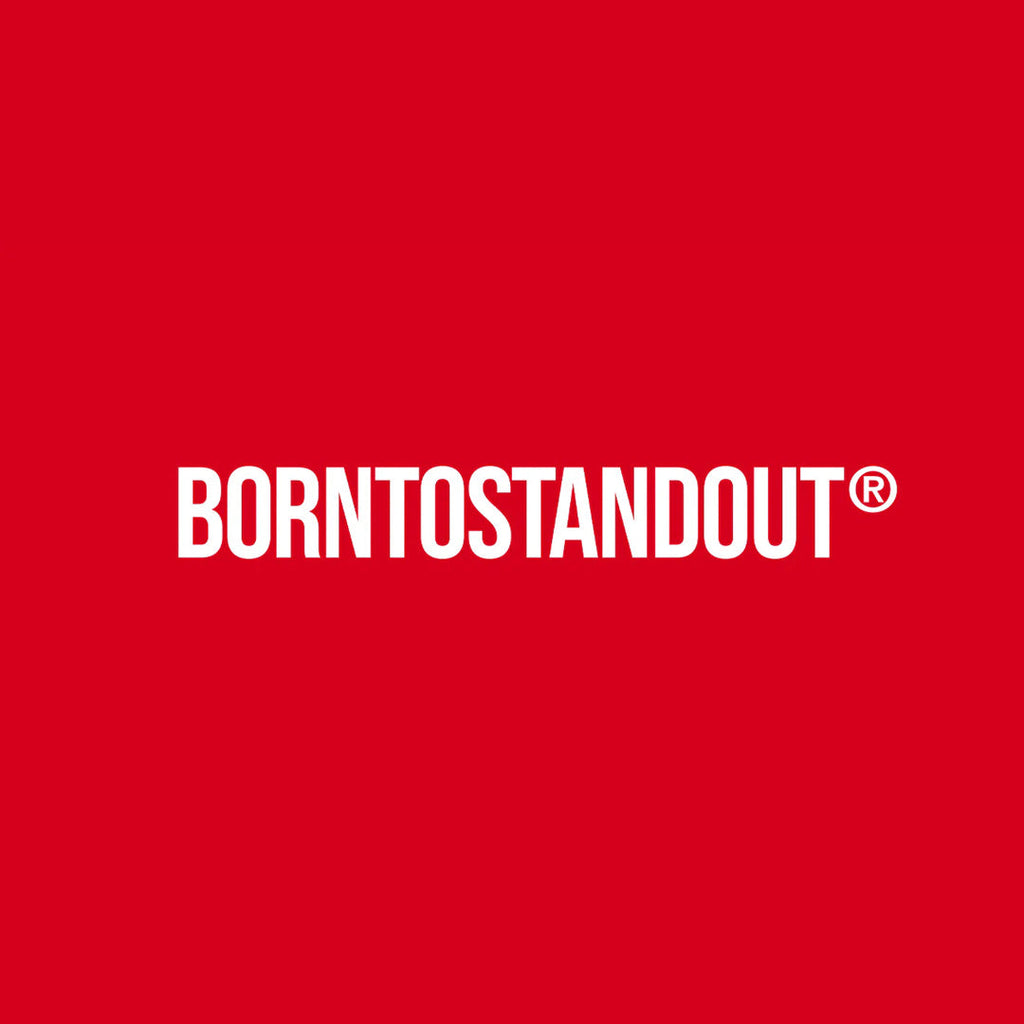 BORNTOSTANDOUT